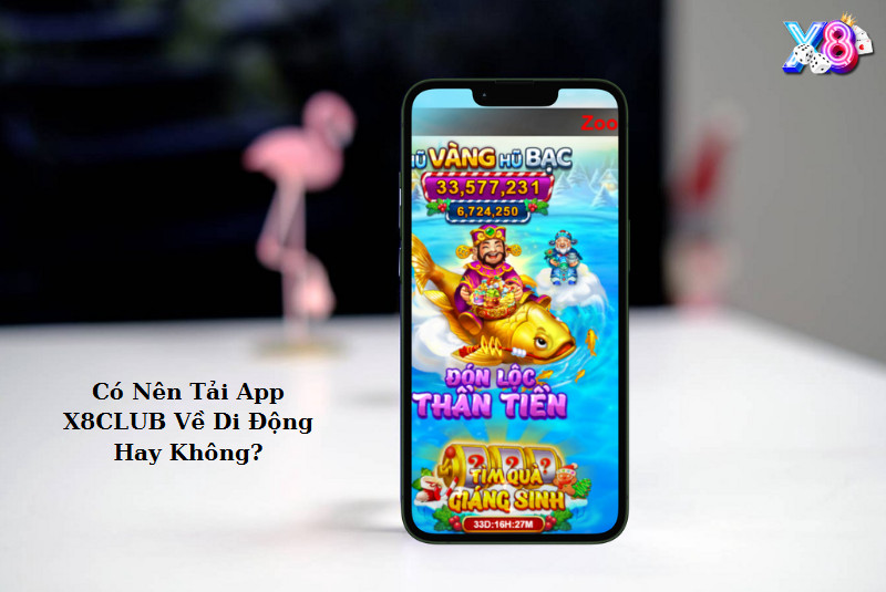 Có Nên Tải App X8 CLUB Về Di Động Hay Không?