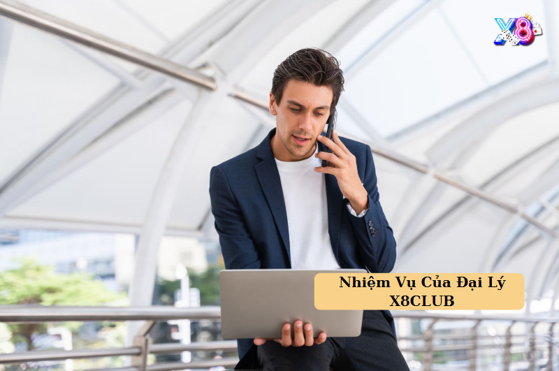 Đại Lý X8 4 Nhiệm Vụ Của Đại Lý X8