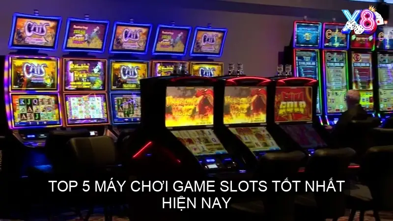 Máy Chơi Game Slots - Tổng Quan & Hướng dẫn cách chơi 3 Top 5 máy chơi game slots tốt nhất hiện nay