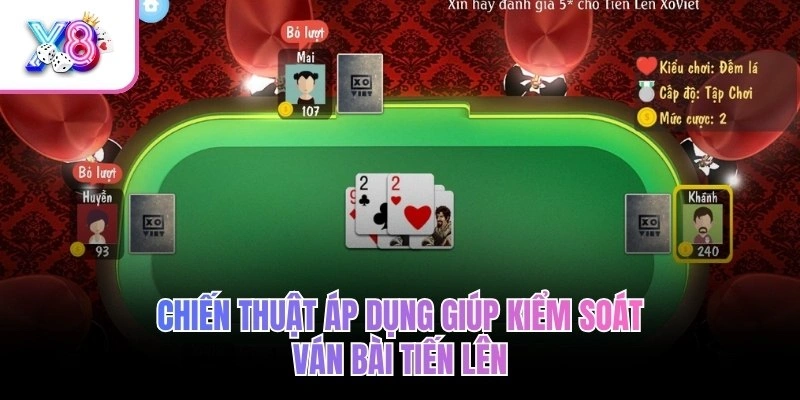 Chiến thuật áp dụng giúp kiểm soát ván bài Tiến Lên