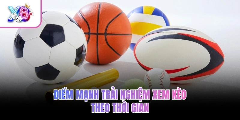 Live Game Thể Thao X8 – Livestream HD, Săn Thưởng Siêu Chất 4 Điểm mạnh trải nghiệm xem kèo theo thời gian