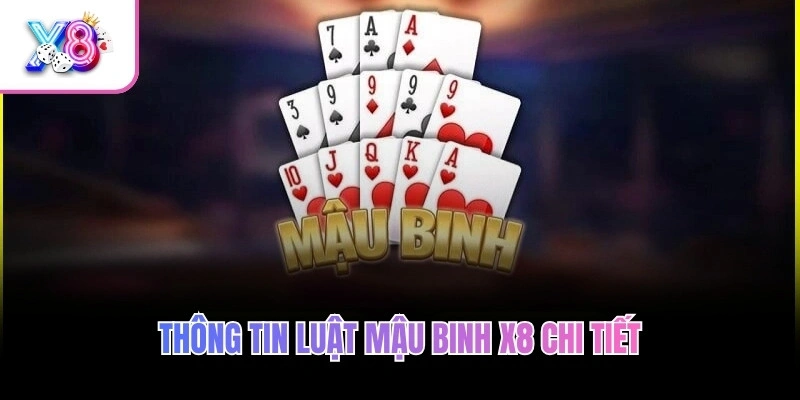 Thông tin luật Mậu Binh X8 chi tiết