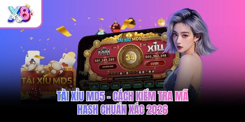 Tài Xỉu MD5 – Cách Kiểm Tra Mã Hash Chuẩn Xác 2026