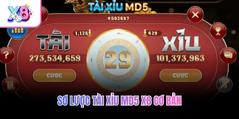 Sơ lược Tài Xỉu MD5 X8 cơ bản